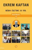 Ekrem Kaftan Hatirat 2 - Bab-i Alide 33 Yil Ekrem Kaftan Hatirat 2 - Bab-i Alide 33 Yil