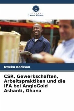 Cover CSR, Gewerkschaften, Arbeitspraktiken und die IFA bei AngloGold Ashanti, Ghana