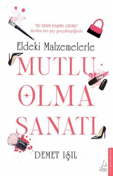 Eldeki Malzemelerle Mutlu Olma Sanati
