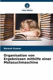Organisation von Ergebnissen mithilfe einer Metasuchmaschine Organisation von Ergebnissen mithilfe einer Metasuchmaschine