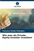 Wie man als Private-Equity-Investor investiert Wie man als Private-Equity-Investor investiert