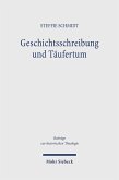 Geschichtsschreibung und Täufertum Geschichtsschreibung und Täufertum