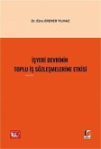 Isyeri Devrinin Toplu Is Sözlesmelerine Etkisi Isyeri Devrinin Toplu Is Sözlesmelerine Etkisi