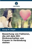 Bewertung von Faktoren, die mit dem HIV-Risikoverhalten von Frauen in Verbindung stehen Bewertung von Faktoren, die mit dem HIV-Risikoverhalten von Frauen in Verbindung stehen