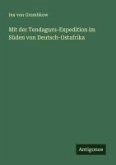 Mit der Tendaguru-Expedition im Süden von Deutsch-Ostafrika Mit der Tendaguru-Expedition im Süden von Deutsch-Ostafrika