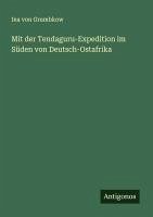 Mit der Tendaguru-Expedition im Süden von Deutsch-Ostafrika - Grumbkow, Ina von