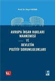 Avrupa Insan Haklari Mahkemesi ve Devletin Pozitif Sorumluluklari Avrupa Insan Haklari Mahkemesi ve Devletin Pozitif Sorumluluklari