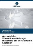 Auswahl des Wurzelkanalfüllungs-materials bei periapikalen Läsionen Auswahl des Wurzelkanalfüllungs-materials bei periapikalen Läsionen