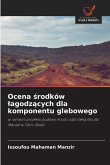 Ocena ¿rodków ¿agodz¿cych dla komponentu glebowego
