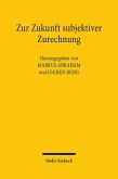 Zur Zukunft subjektiver Zurechnung Zur Zukunft subjektiver Zurechnung