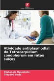 Atividade antiplasmodial do Tetracarpidium conophorum em ratos suíços Atividade antiplasmodial do Tetracarpidium conophorum em ratos suíços