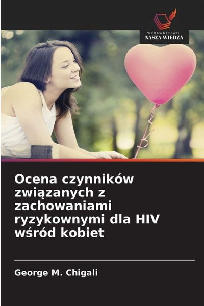 Ocena czynników zwi¿zanych z zachowaniami ryzykownymi dla HIV w¿ród kobiet