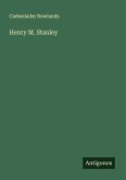 Henry M. Stanley Henry M. Stanley