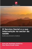 O Serviço Social e a sua intervenção no sector da saúde