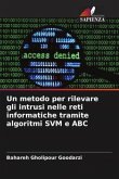Un metodo per rilevare gli intrusi nelle reti informatiche tramite algoritmi SVM e ABC Un metodo per rilevare gli intrusi nelle reti informatiche tramite algoritmi SVM e ABC