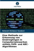 Eine Methode zur Erkennung von Eindringlingen in Computernetzwerken mittels SVM- und ABC-Algorithmen Eine Methode zur Erkennung von Eindringlingen in Computernetzwerken mittels SVM- und ABC-Algorithmen