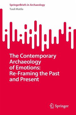 Cover The Contemporary Archaeology of Emotions: Re-Framing the Past and Present