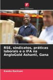 RSE, sindicatos, práticas laborais e o IFA na AngloGold Ashanti, Gana