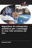 Algoritmo di crittografia selettiva per i messaggi in una rete wireless ad-hoc Algoritmo di crittografia selettiva per i messaggi in una rete wireless ad-hoc