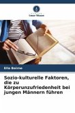 Sozio-kulturelle Faktoren, die zu Körperunzufriedenheit bei jungen Männern führen Sozio-kulturelle Faktoren, die zu Körperunzufriedenheit bei jungen Männern führen