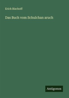 Das Buch vom Schulchan aruch - Bischoff, Erich