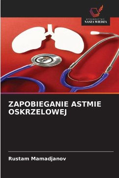 ZAPOBIEGANIE ASTMIE OSKRZELOWEJ - Mamadjanov, Rustam ZAPOBIEGANIE ASTMIE OSKRZELOWEJ - Mamadjanov, Rustam