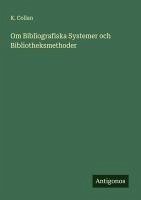 Cover Om Bibliografiska Systemer och Bibliotheksmethoder