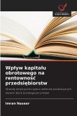 Wp¿yw kapita¿u obrotowego na rentowno¿¿ przedsi¿biorstw
