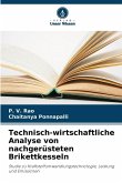 Technisch-wirtschaftliche Analyse von nachgerüsteten Brikettkesseln Technisch-wirtschaftliche Analyse von nachgerüsteten Brikettkesseln