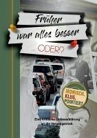 Cover Früher war alles besser ... oder? (eBook, ePUB)