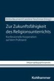 Zur Zukunftsfähigkeit des Religionsunterrichts (eBook, ePUB) Zur Zukunftsfähigkeit des Religionsunterrichts (eBook, ePUB)