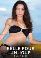 Belle pour un Jour (eBook, ePUB) - Rossi, Eva
