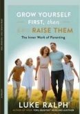 GROW YOURSELF FIRST, THEN RAISE THEM (eBook, ePUB) GROW YOURSELF FIRST, THEN RAISE THEM (eBook, ePUB)