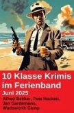 10 Klasse Krimis im Ferienband Juni 2025 (eBook, ePUB) 10 Klasse Krimis im Ferienband Juni 2025 (eBook, ePUB)