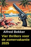 Vier thrillers voor de zomervakantie 2025 (eBook, ePUB)