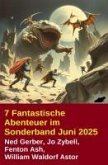 7 Fantastische Abenteuer im Sonderband Juni 2025 (eBook, ePUB)
