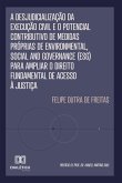 A Desjudicialização da Execução Civil e o Potencial Contributivo de Medidas Próprias de Environmental, Social and Governance (ESG) para Ampliar o Direito Fundamental de Acesso à Justiça (eBook, ePUB)