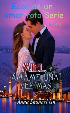 Miel, Ámame una vez más (eBook, ePUB) - Shannel Lin, Anna