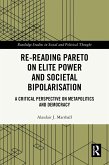 Re-Reading Pareto on Elite Power and Societal Bipolarisation (eBook, PDF) Re-Reading Pareto on Elite Power and Societal Bipolarisation (eBook, PDF)