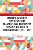 Italian Communist Dissidence and Transnational Trotskyism towards the Fourth International (1928-1938) (eBook, PDF)