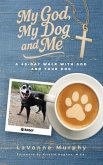 My God, My Dog And Me (eBook, ePUB)