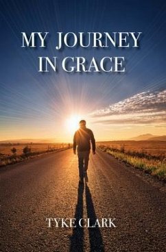 My Journey in Grace (eBook, ePUB) - Clark, Tyke
