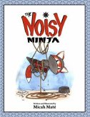 The Noisy Ninja (eBook, ePUB)