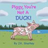 Piggy, You're Not a Duck! (eBook, ePUB) - Bild 1
