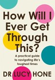 How Will I Ever Get Through This? (eBook, ePUB)