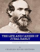 Cover The Life and Career of General Jubal Early (eBook, ePUB)