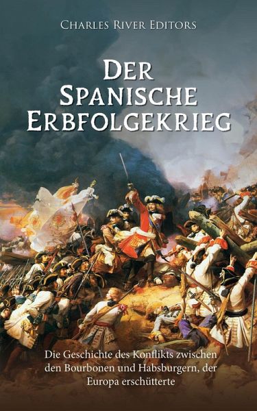 Der Spanische Erbfolgekrieg (eBook, ePUB) Der Spanische Erbfolgekrieg (eBook, ePUB)