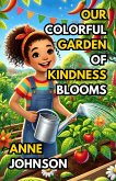 Our Colorful Garden of Kindness Blooms (eBook, ePUB)