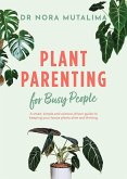 Plant Parenting for Busy People (eBook, ePUB)