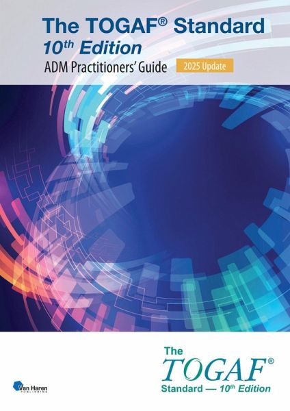 The TOGAF® Standard, 10th Edition - ADM Practitioners' Guide - 2025 Update (eBook, ePUB) The TOGAF® Standard, 10th Edition - ADM Practitioners' Guide - 2025 Update (eBook, ePUB)